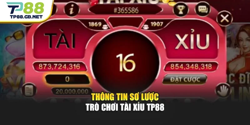Thông tin sơ lược trò chơi tài xỉu TP88